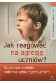 Jak reagować na agresję uczniów? Skuteczne...