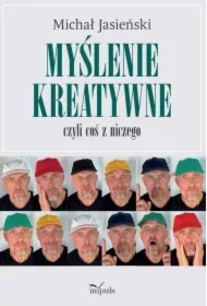 Myślenie kreatywne, czyli coś z niczego