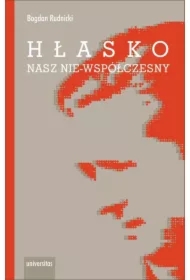 Hłasko. Nasz nie-współczesny, czyli nowy..