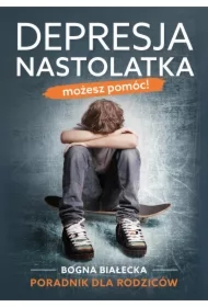 Depresja nastolatka. Możesz pomóc!