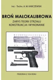 Broń małokalibrowa. Zarys teorii strzału. Konstrukcja i wykonanie