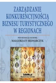 Zarządzanie konkurencyjnością biznesu turystycznego w regionach