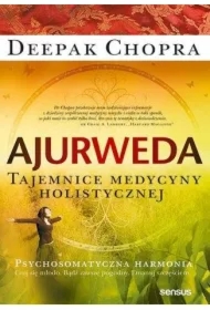 Ajurweda. Tajemnice medycyny holistycznej