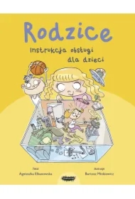 Rodzice. Instrukcja obsługi dla dzieci