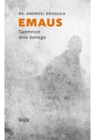 Emaus. Tajemnice dnia ósmego