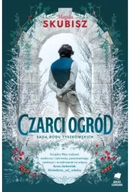 Czarci ogród. Saga rodu Tyszkowskich. Tom 2