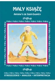 Mały Książę Antoine'a de Saint-Exupéry. Streszczenie, analiza, interpretacja