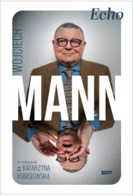 Echo. Z Wojciechem Mannem rozmawia Katarzyna Kubisiowska