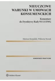 Nieuczciwe warunki w umowach konsumenckich. Komentarz do Dyrektywy Rady 93/13/EWG