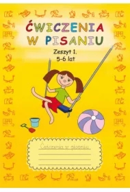 Ćwiczenia w pisaniu. Zeszyt 1. 5-6 lat