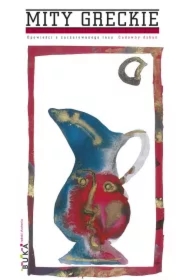 Cudowny dzban. Mity greckie. Opowieści z zaczarowanego lasu
