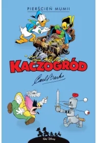 Kaczogród. Carl Barks. Pierścień mumii i inne..