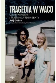 Tragedia w Waco. David Koresh i tajemnica jego...