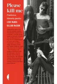 Please kill me. Punkowa historia punka