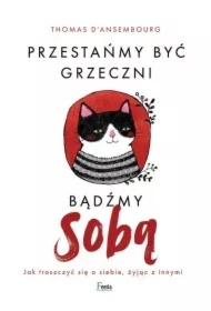 Przestańmy być grzeczni, bądźmy sobą. Jak troszczyć się o siebie, żyjąc z innymi