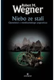 Niebo ze stali. Opowieści z meekhańskiego pogranicza. Tom 3