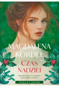 Czas nadziei. Wilczy Dwór. Tom 3