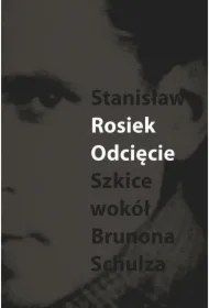 Odcięcie Szkice wokół Brunons Schulza