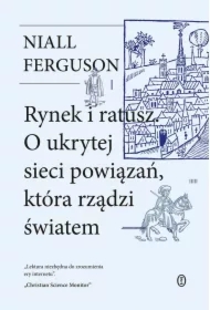 Rynek i ratusz. O ukrytej sieci powiązań, która rządzi światem