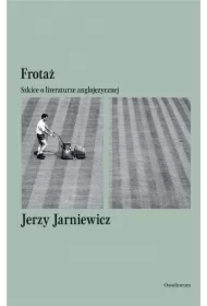 Frotaż. Szkice o literaturze anglojęzycznej