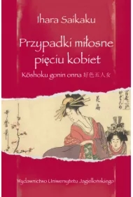 Przypadki miłosne pięciu kobiet. Kōshoku Gonin Onna 好色五人女