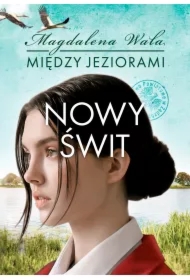 Nowy świt. Między jeziorami. Tom 3