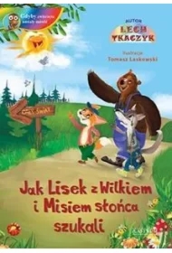 Jak Lisek z Wilkiem i Misiem słońca szukali