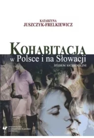 Kohabitacja w Polsce i na Słowacji. Studium...