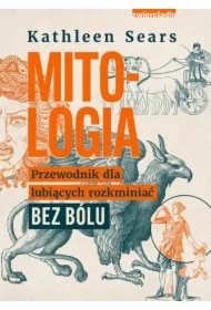 Mitologia. Przewodnik dla lubiących rozkminiać bez bólu