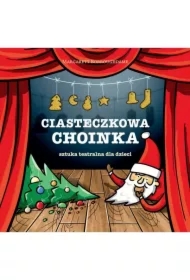 Ciasteczkowa choinka &ndash; sztuka teatralna dla dzieci