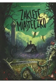 Zaklęte Miasteczko. Godzina czarów. Tom 2