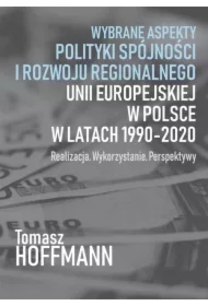 Wybrane aspekty polityki spójności i rozwoju regionalnego Unii Europejskiej w Polsce