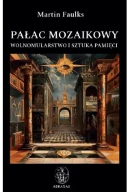 Pałac mozaikowy. Wolnomularstwo i sztuka pamięci