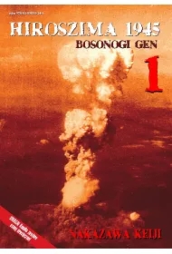 HIROSZIMA 1945. Bosonogi Gen Tom 1