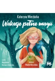 Wakacje pełne magii. Córka maga. Tom 1