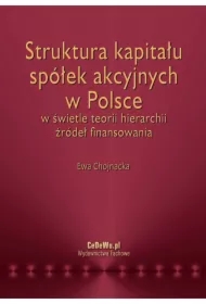 Struktura kapitału spółek akcyjnych w Polsce w świetle teorii hierarchii źródeł finansowania