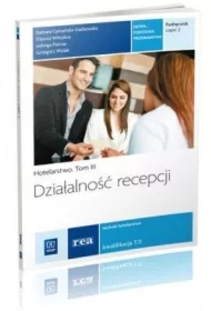 Hotelarstwo. Tom 3. Działalność recepcji. Technik hotelarstwa. Kwalifikacja T.11. Podręcznik. Część 2