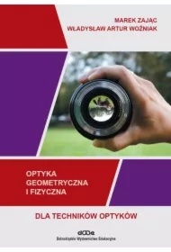 Optyka geometryczna i fizyczna dla techników i optyków