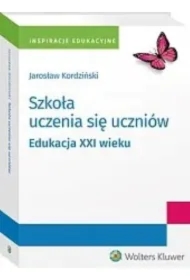 Szkoła uczenia się uczniów. Edukacja XXI wieku