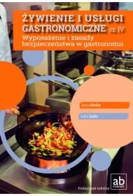 Żywienie i usługi gastronomiczne. Część IV. Wyposażenie i zasady bezpieczeństwa w gastronomii
