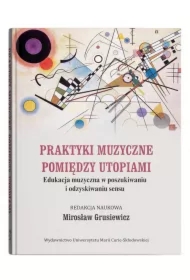 Praktyki muzyczne pomiędzy utopiami