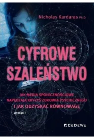 Cyfrowe szaleństwo. Jak media społecznościowe...