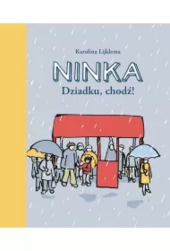Ninka. Dziadku, chodź!