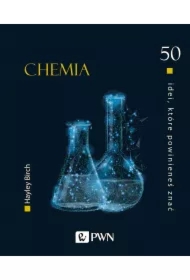 50 idei, które powinieneś znać. Chemia