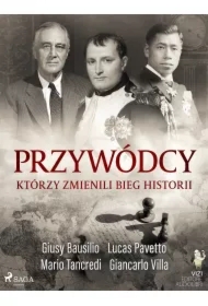 Przywódcy, którzy zmienili bieg historii