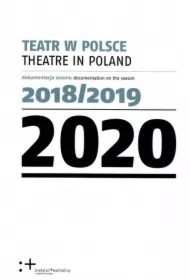 Teatr w Polsce 2020. Dokumentacja sezonu 2018/2019