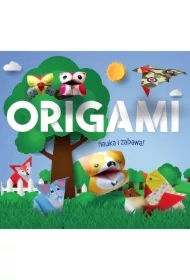 Origami. Nauka i zabawa. Zwierzątka z lasu