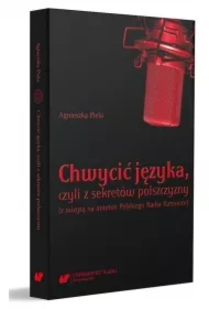 Chwycić języka, czyli z sekretów polszczyzny...
