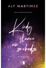 Kiedy słońce nie zachodzi. The Darkest Sunrise. Tom 2