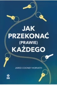 Jak przekonać (prawie) każdego